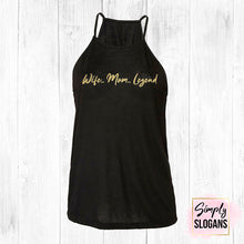 Load image into Gallery viewer, 'Wife..Mum..Legend' Flowy High Neck Tank