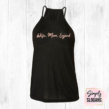 Load image into Gallery viewer, &#39;Wife..Mum..Legend&#39; Flowy High Neck Tank
