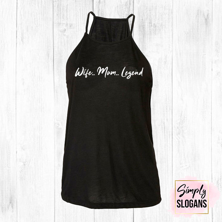 'Wife..Mum..Legend' Flowy High Neck Tank